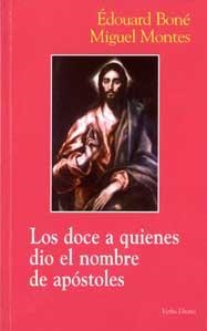LOS DOCE A QUIENES DIO EL NOMBRE DE APOSTOLES | 9788481696769 | BONE,EDOUARD/MONTES,MIGUEL | Libreria Geli - Librería Online de Girona - Comprar libros en catalán y castellano