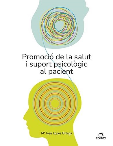 PROMOCIÓ DE LA SALUT I SUPORT PSICOLÒGIC AL PACIENT | 9788411346405 | LÓPEZ ORTEGA,MARÍA JOSÉ | Libreria Geli - Librería Online de Girona - Comprar libros en catalán y castellano