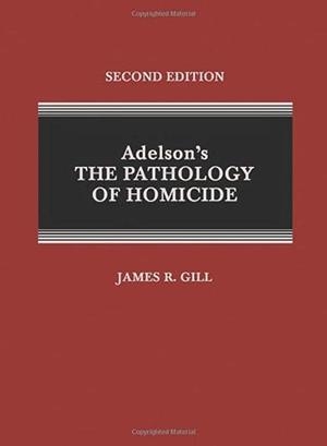 ADELSON'S THE PATHOLOGY OF HOMICIDE: A GUIDE FOR FORENSIC PATHOLOGISTS AND HOMICIDE INVESTIGATORS | 9780398093907 | GILL,JAMES R. | Llibreria Geli - Llibreria Online de Girona - Comprar llibres en català i castellà