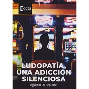 LUDOPATÍA.UNA ADICCION SILENCIOSA | 9788412711004 | DELLEPIANE,AGUSTÍN | Libreria Geli - Librería Online de Girona - Comprar libros en catalán y castellano