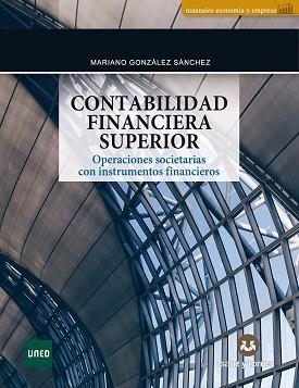 CONTABILIDAD FINANCIERA SUPERIOR | 9788419433688 | GONZÁLEZ SÁNCHEZ,MARIANO | Libreria Geli - Librería Online de Girona - Comprar libros en catalán y castellano