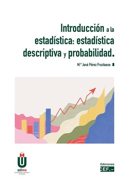 INTRODUCCIÓN A LA ESTADÍSTICA.ESTADÍSTICA DESCRIPTIVA Y PROBABILIDAD | 9788445445808 | PÉREZ FRUCTUOSO,MARÍA JOSÉ | Libreria Geli - Librería Online de Girona - Comprar libros en catalán y castellano