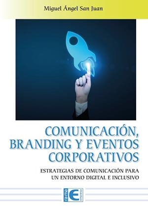 COMUNICACIÓN,BRANDING Y EVENTOS CORPORATIVOS | 9788419857200 | SAN JUAN,MIGUEL ANGEL | Libreria Geli - Librería Online de Girona - Comprar libros en catalán y castellano