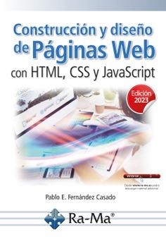 CONSTRUCCIÓN Y DISEÑO DE PÁGINAS WEB CON HTML,CSS Y JAVASCRIPT. EDICIÓN 2023 | 9788419857163 | FERNÁNDEZ CASADO, PABLO ENRIQUE | Libreria Geli - Librería Online de Girona - Comprar libros en catalán y castellano
