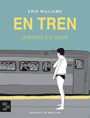 EN TREN.AUTOBIOGRAFIA DE LA VERGONYA | 9788412689631 | WILLIAMS, ERIN | Libreria Geli - Librería Online de Girona - Comprar libros en catalán y castellano
