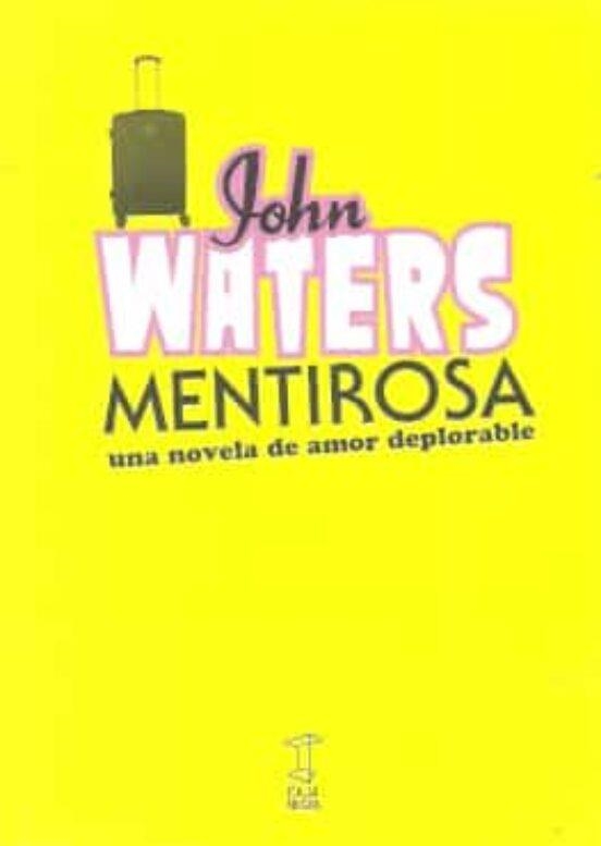 MENTIROSA. UNA NOVELA DE AMOR DEPLORABLE | 9789878272061 | WATERS,JOHN | Libreria Geli - Librería Online de Girona - Comprar libros en catalán y castellano