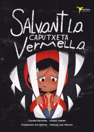 SALVANT LA CAPUTXETA VERMELLA | 9788412687774 | BERNARDES,CLAUDINE/ESKELSEN, GRAZIELA | Llibreria Geli - Llibreria Online de Girona - Comprar llibres en català i castellà