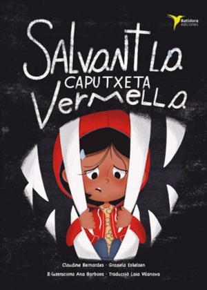 SALVANT LA CAPUTXETA VERMELLA | 9788412687774 | BERNARDES,CLAUDINE/ESKELSEN, GRAZIELA | Llibreria Geli - Llibreria Online de Girona - Comprar llibres en català i castellà