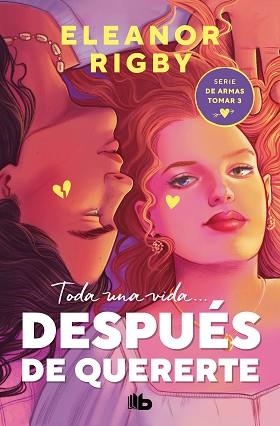 DESPUÉS DE QUERERTE (DE ARMAS TOMAR 3) | 9788413146874 | RIGBY,ELEANOR | Libreria Geli - Librería Online de Girona - Comprar libros en catalán y castellano