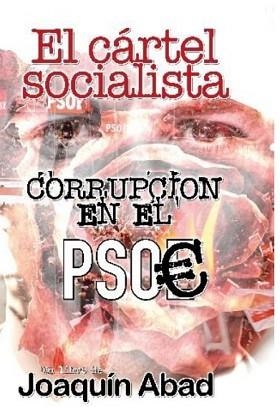 EL CARTEL SOCIALISTA.CORRUPCION EN EL PSOE | 9798357864352 | ABAD,JOAQUIN | Libreria Geli - Librería Online de Girona - Comprar libros en catalán y castellano