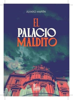 EL PALACIO MALDITO(AUTOPSIA DE LA LEYENDA DE LOS MARQUESES DE LINARES) | 9788409449118 | MARTÍN PÉREZ,ALVARO | Libreria Geli - Librería Online de Girona - Comprar libros en catalán y castellano
