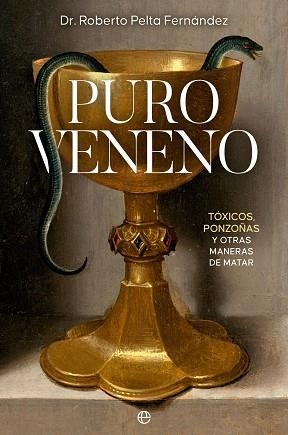 PURO VENENO.TÓXICOS, PONZOÑAS Y OTRAS MANERAS DE MATAR | 9788413845500 | PELTA FERNÁNDEZ,ROBERTO | Libreria Geli - Librería Online de Girona - Comprar libros en catalán y castellano
