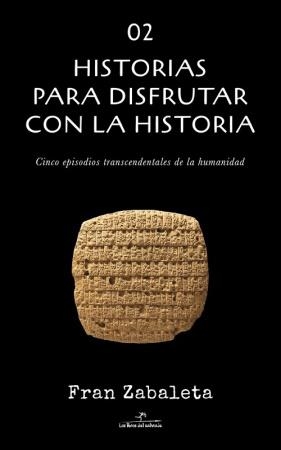 HISTORIAS PARA DISFRUTAR CON LA HISTORIA-2 | 9788494964664 | ZABALETA,FRAN | Llibreria Geli - Llibreria Online de Girona - Comprar llibres en català i castellà