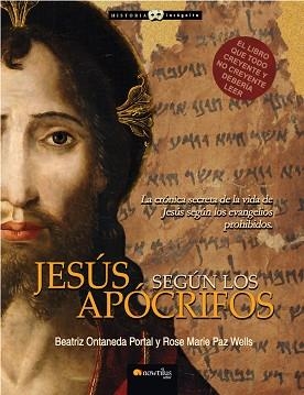 JESÚS SEGÚN LOS APÓCRIFOS | 9788497635165 | ONTANEDA PORTAL,BEATRIZ/PAZ WELLS,ROSE MARIE | Libreria Geli - Librería Online de Girona - Comprar libros en catalán y castellano