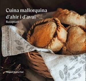 CUINA MALLORQUINA D'AHIR I D'AVUI | 9788419321121 | SERRA FIOL,MIQUEL | Libreria Geli - Librería Online de Girona - Comprar libros en catalán y castellano