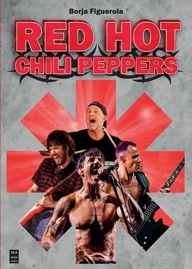 RED HOT CHILI PEPPERS | 9788418703621 | FIGUEROLA CIÉRCOLES,BORJA | Llibreria Geli - Llibreria Online de Girona - Comprar llibres en català i castellà