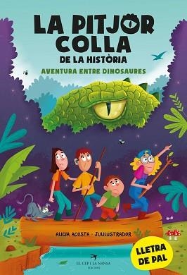 LA PITJOR COLLA DE LA HISTÒRIA.AVENTURA ENTRE DINOSAURES | 9788419747099 | ACOSTA,ALICIA | Libreria Geli - Librería Online de Girona - Comprar libros en catalán y castellano