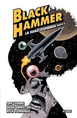 BLACK HAMMER-4.LA EDAD SOMBRÍA. PARTE 2 | 9788417575557 | LEMIRE, JEFF/ORMSTON, DEAN/TOMMASO, RICH | Libreria Geli - Librería Online de Girona - Comprar libros en catalán y castellano