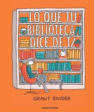 LO QUE TU BIBLIOTECA DICE DE TI | 9788419393036 | SNIDER, GRANT | Libreria Geli - Librería Online de Girona - Comprar libros en catalán y castellano