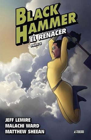 BLACK HAMMER-6.EL RENACER.PARTE II | 9788419670052 | LEMIRE, JEFF/SHEEAN, MATTHEW/WARD, MALACHI | Libreria Geli - Librería Online de Girona - Comprar libros en catalán y castellano