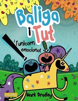 BALIGA I TUT I L'UNICORN EMOCIONAT | 9788448955922 | BRADLEY, MARK | Libreria Geli - Librería Online de Girona - Comprar libros en catalán y castellano
