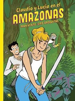 CLAUDIO Y LUCÍA-2.CLAUDIO Y LUCÍA EN EL AMAZONAS | 9788413714134 | VENTO,MAX/BROQUETAS,CRIS | Libreria Geli - Librería Online de Girona - Comprar libros en catalán y castellano