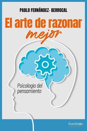 EL ARTE DE RAZONAR MEJOR | 9788413613055 | FERNÁNDEZ BERROCAL,PABLO | Llibreria Geli - Llibreria Online de Girona - Comprar llibres en català i castellà