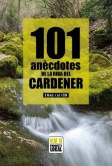101 ANÈCDOTES DE LA RIBA DEL CARDENER | 9788419239389 | CACHON,EMMA | Libreria Geli - Librería Online de Girona - Comprar libros en catalán y castellano