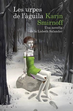 LES URPES DE L'ÀGUILA.UNA NOVEL·LA DE LA LISBETH SALANDER (SÈRIE MILLENNIUM) | 9788466430784 | SMIRNOFF,KARIN | Llibreria Geli - Llibreria Online de Girona - Comprar llibres en català i castellà