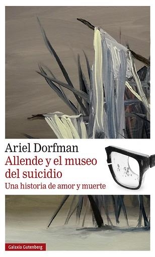 ALLENDE Y EL MUSEO DEL SUICIDIO | 9788419738004 | DORFMAN,ARIEL | Libreria Geli - Librería Online de Girona - Comprar libros en catalán y castellano
