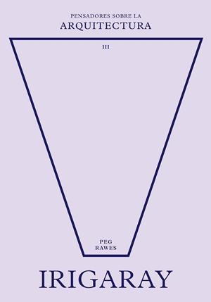 IRIGARAY SOBRE LA ARQUITECTURA | 9788417963729 | RAWES,PEG | Libreria Geli - Librería Online de Girona - Comprar libros en catalán y castellano