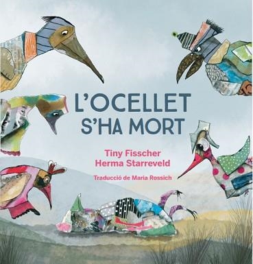 L'OCELLET HA MORT | 9788412750201 | FISSCHER,TINY/HERMA STARREVELD | Llibreria Geli - Llibreria Online de Girona - Comprar llibres en català i castellà