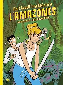EN CLAUDI I LA LLÚCIA-2.EN CLAUDI I LA LLÚCIA A L'AMAZONES | 9788413714158 | VENTO,MAX/BROQUETAS,CRIS | Llibreria Geli - Llibreria Online de Girona - Comprar llibres en català i castellà