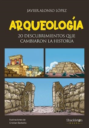 ARQUEOLOGÍA.20 DESCUBRIMIENTOS QUE CAMBIARON LA HISTORIA | 9788413612935 | ALONSO LÓPEZ,JAVIER/BARBEITO JEREZ, CRISTIAN | Libreria Geli - Librería Online de Girona - Comprar libros en catalán y castellano