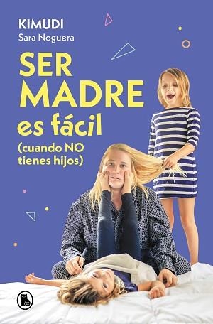 SER MADRE ES FÁCIL (CUANDO NO TIENES HIJOS) | 9788402428738 | NOGUERA (KIMUDI), SARA | Libreria Geli - Librería Online de Girona - Comprar libros en catalán y castellano