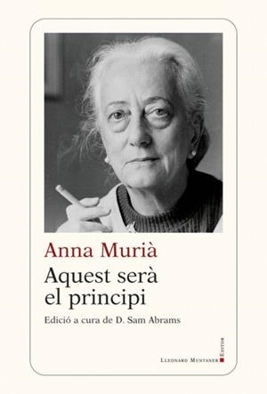 AQUEST SERÀ EL PRINCIPI | 9788419630162 | MURIÀ,ANNA | Libreria Geli - Librería Online de Girona - Comprar libros en catalán y castellano