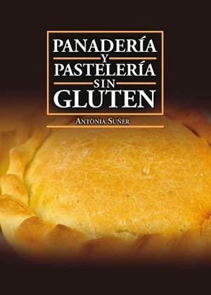 PANADERÍA Y PASTELERÍA SIN GLUTEN | 9788417113636 | SUÑER MESQUIDA,ANTÒNIA | Libreria Geli - Librería Online de Girona - Comprar libros en catalán y castellano