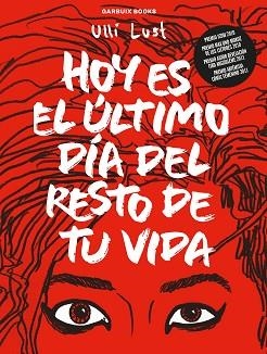 HOY ES EL ÚLTIMO DÍA DEL RESTO DE TU VIDA | 9788419393111 | LUST,ULLI | Libreria Geli - Librería Online de Girona - Comprar libros en catalán y castellano