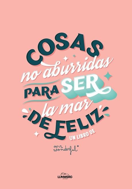 COSAS NO ABURRIDAS PARA SER LA MAR DE FELIZ (EDICIÓN 10.º ANIVERSARIO) | 9788419466884 | MR. WONDERFUL | Llibreria Geli - Llibreria Online de Girona - Comprar llibres en català i castellà