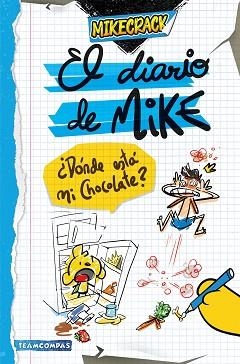 EL DIARIO DE MIKE-1.¿DÓNDE ESTÁ MI CHOCOLATE? | 9788427051461 | MIKECRACK | Libreria Geli - Librería Online de Girona - Comprar libros en catalán y castellano
