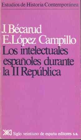 LOS INTELECTUALES ESPAÑOLES DURANTE LA II REPUBLICA | 9788432303029 | BECARAUD,J/LOPEZ CAMPILLO,E | Llibreria Geli - Llibreria Online de Girona - Comprar llibres en català i castellà