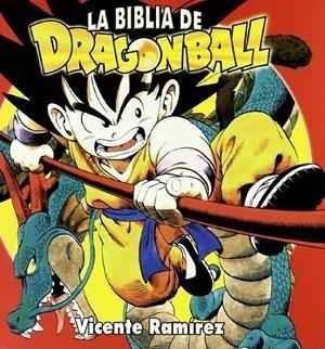 LA BIBLIA DE DRAGONBALL (2ª EDICIÓN) | 9788496121768 | RAMIREZ, VICENTE | Libreria Geli - Librería Online de Girona - Comprar libros en catalán y castellano