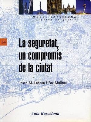 LA SEGURETAT UN COMPROMIS DE LA CIUTAT | 9788447527540 | LAHOSA, JOSEP M./MOLINAS,PAZ | Libreria Geli - Librería Online de Girona - Comprar libros en catalán y castellano