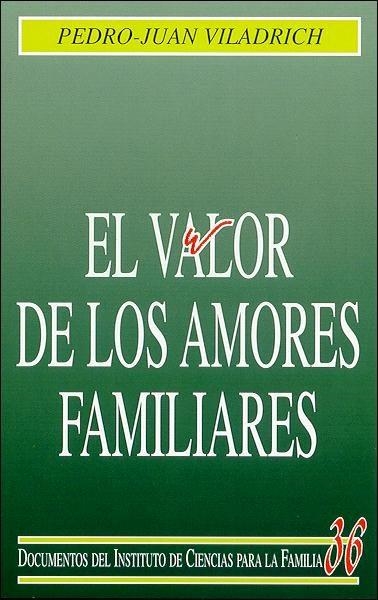 EL VALOR DE LOS AMORES FAMILIARES | 9788432135439 | VILADRICH,PEDRO JUAN | Libreria Geli - Librería Online de Girona - Comprar libros en catalán y castellano