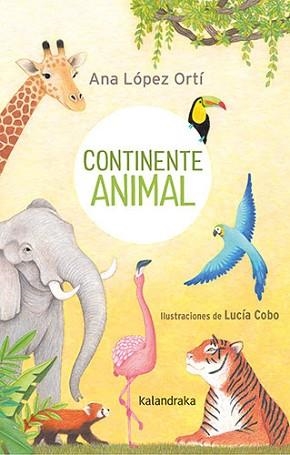 CONTINENTE ANIMAL | 9788413432472 | LÓPEZ ORTÍ,ANA MARÍA | Libreria Geli - Librería Online de Girona - Comprar libros en catalán y castellano