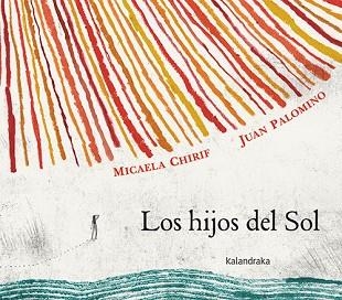 LOS HIJOS DEL SOL | 9788413432434 | CHIRIF,MICAELA | Libreria Geli - Librería Online de Girona - Comprar libros en catalán y castellano