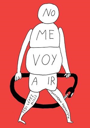 NO ME VOY A IR | 9788419233547 | MAGALLANES,ALEJANDRO | Llibreria Geli - Llibreria Online de Girona - Comprar llibres en català i castellà