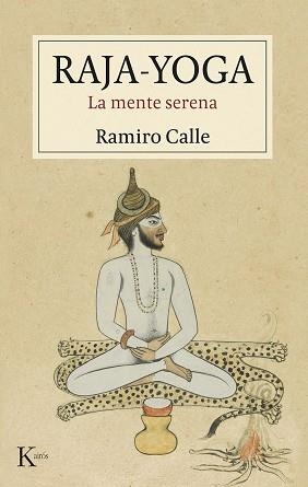 RAJA-YOGA.LA MENTE SERENA | 9788411211734 | CALLE,RAMIRO | Libreria Geli - Librería Online de Girona - Comprar libros en catalán y castellano