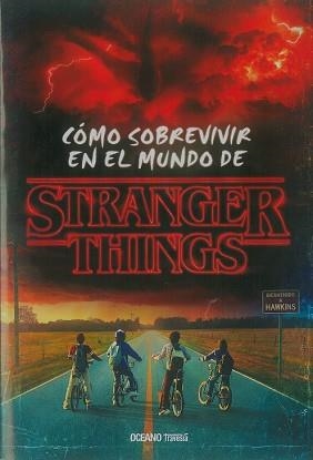 CÓMO SOBREVIVIR EN EL MUNDO DE STRANGER THINGS (RÚSTICA) | 9786075575988 | GILBERT,MATTHEW J.  | Libreria Geli - Librería Online de Girona - Comprar libros en catalán y castellano