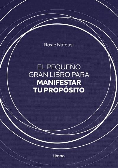 EL PEQUEÑO GRAN LIBRO PARA MANIFESTAR TU PROPÓSITO | 9788418714245 | NAFOUSI,ROXIE | Llibreria Geli - Llibreria Online de Girona - Comprar llibres en català i castellà